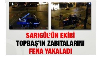 Sarıgül'ün ekibi  zabıtaları fena yakaladı