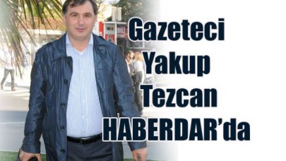 Yakup Tezcan HABERDAR’da