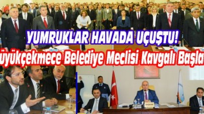 Büyükçekmece Meclisi Kavgalı Başladı, Yumruklar Konuştu!..