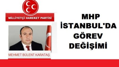 MHP İstanbul il başkanı değişti