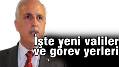 İşte yeni valiler ve görev yerleri