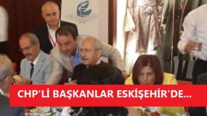 CHP'Lİ BAŞKANLAR ESKİŞEHİR'DE...