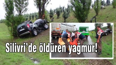 Silivri’de öldüren yağmur!