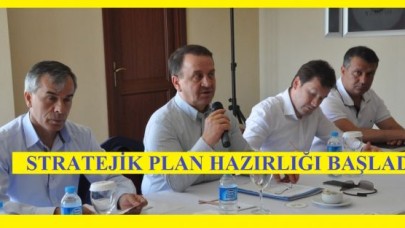 STRATEJİK PLAN HAZIRLIĞI BAŞLADI