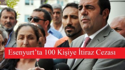 Esenyurt’ta 100 Kişiye İtiraz Cezası