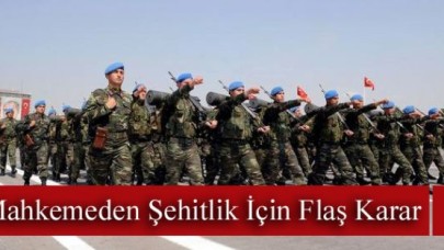 MAHKEMEDEN ŞEHİTLİK İÇİN FLAŞ KARAR