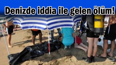 Denizde iddia ile gelen ölüm