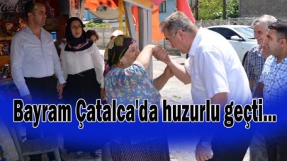 Bayram Çatalca'da huzurlu geçti...