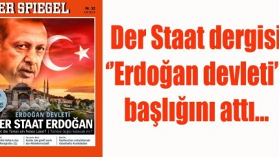 “Der Staat Erdoğan – Erdoğan devleti” başlığıyla çıkıyor.