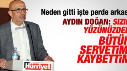 Aydın Doğan: Sizin yüzünüzden bir servet kaybettim