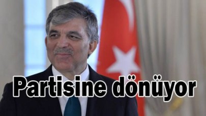 Abdullah Gül partisine geri dönüyor
