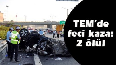 TEM’de feci kaza: 2 ölü!