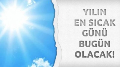 2014'ün en sıcak günü bugün