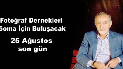 Fotoğraf dernekleri Soma için buluşacak