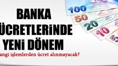 Banka ücretlerinde yeni dönem