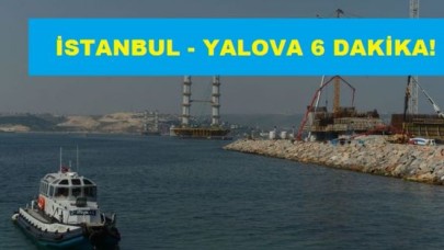 İSTANBUL - YALOVA 6 DAKİKAYA İNİYOR