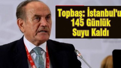 Topbaş: İstanbul'un 145 Günlük Suyu Kaldı