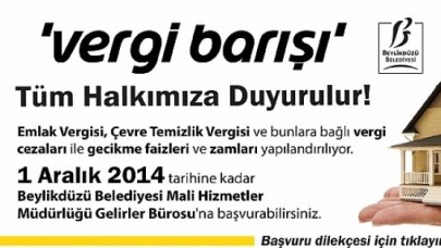 BEYLİKDÜZÜ’NE VERGİ BARIŞI GELDİ