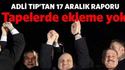 17 Aralık raporu: Tapelerde ekleme yok