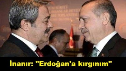 Kadir İnanır: "Erdoğan'a kırgınım"