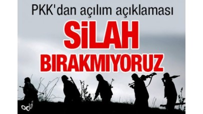 PKK'dan açılım açıklaması: Silah bırakmıyoruz