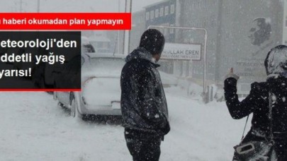 Meteoroloji'den Şiddetli Yağış Uyarısı