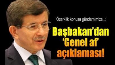 Başbakandan 'Genel af' açıklaması