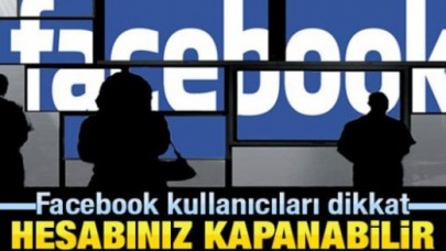 Facebook kullanıcıları dikkat! Hesabınız kapanabilir