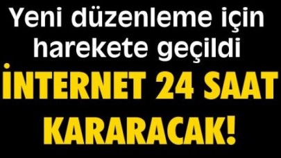 İnternet 24 saat kararacak
