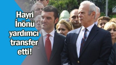 Hayri İnönü yardımcı transfer etti!