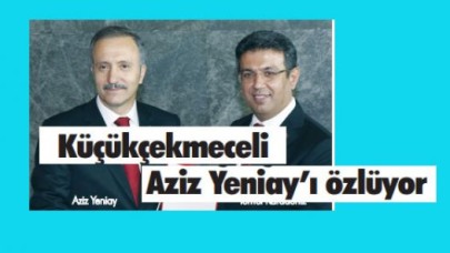 Küçükçekmeceli Aziz Yeniay’ı özlüyor