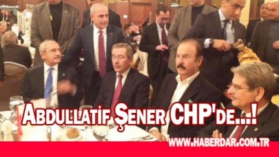 Abdullatif Şener CHP'de...!