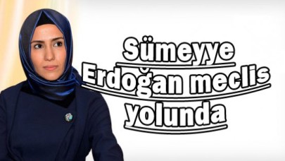 Sümeyye Erdoğan meclis yolunda