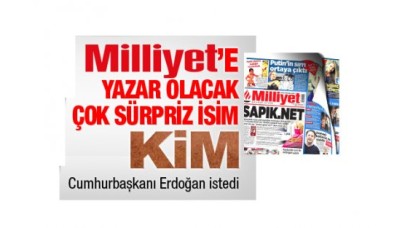 Milliyet’e yazar olacak çok sürpriz isim kim