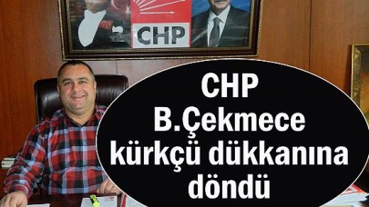 CHP kürkçü dükkanına döndü