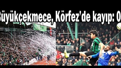 Büyükçekmece, Körfez’de kayıp: 0-1