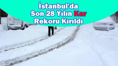 Son 28 Yılın Kar Rekoru Kırıldı