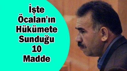 İşte Öcalan'ın Hükümete Sunduğu 10 Madde