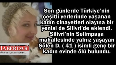 Genç Kadın Silivri'de evinde ölü bulundu!