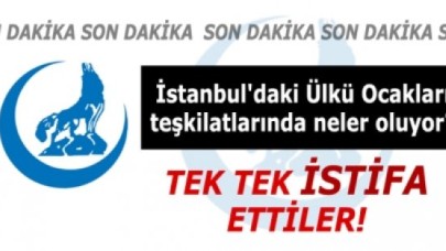 İstanbul Ülkü Ocakları teşkilatlarında istifa krizi!