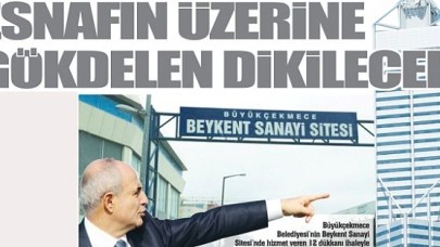 ESNAFIN ÜZERİNE GÖKDELEN DİKİLECEK