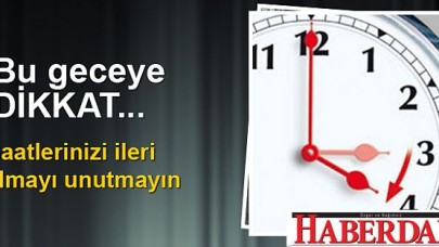 Bu gece saatinizi ileri almayı unutmayın