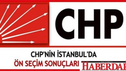 CHP İstanbul kesin ön seçim oyları yayınlandı