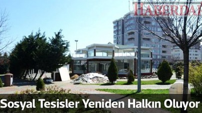 Sosyal Tesisler Yeniden Halkın Oluyor