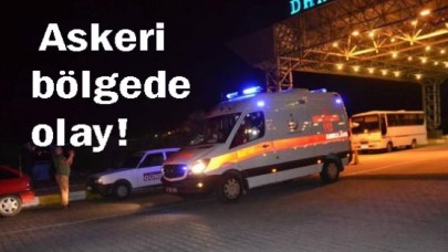 Askeri bölgede olay!