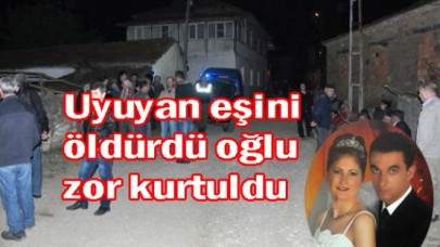 Uyuyan eşini öldürdü oğlu zor kurtuldu