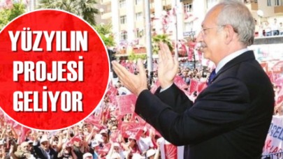 CHP’nin açıklacayacağı ‘Yüzyılın Projesi’ için gözler 21 Mayıs’ta