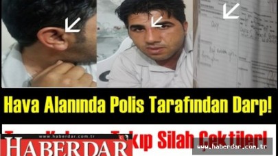 Hava Alanında Polis Tarafından Darp!