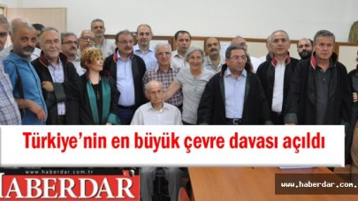 Türkiye’nin en büyük çevre davası açıldı