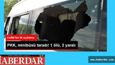 PKK Minibüsü Taradı: 1 Ölü, 2 Yaralı
